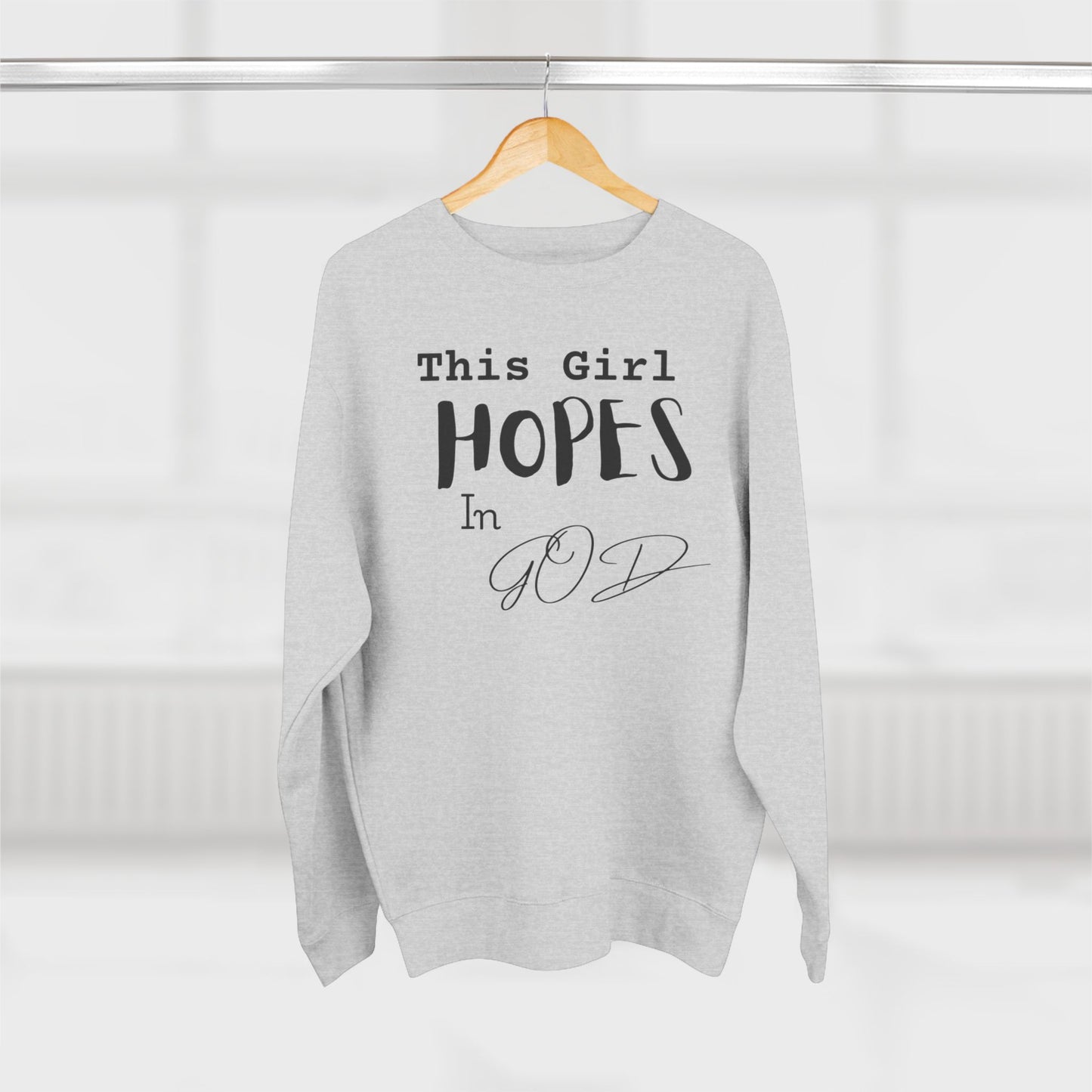 This Girl Hopes In God Sweatshirt — Christian Faith Crewneck