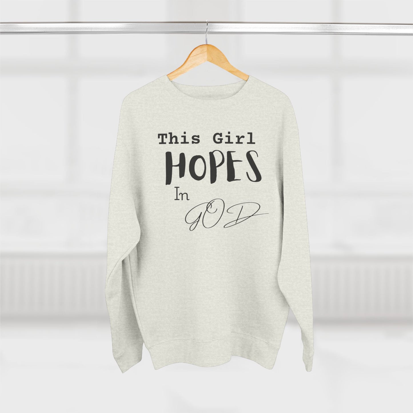 This Girl Hopes In God Sweatshirt — Christian Faith Crewneck