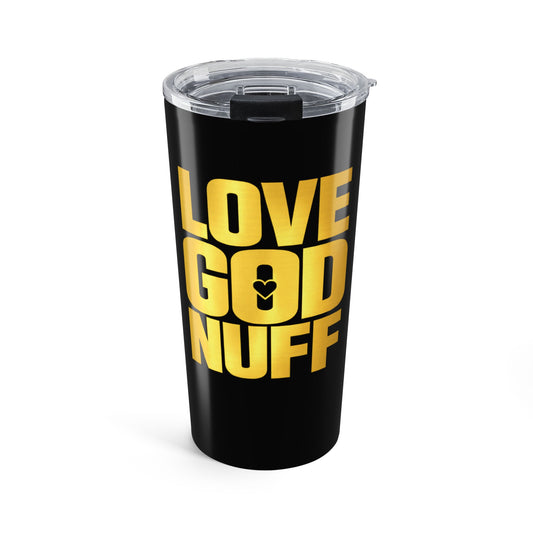Love God Nuff 20oz Tumbler — Inspirational Christian Travel Mug