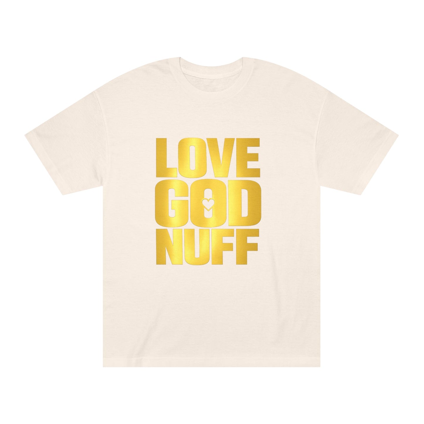 Love God Nuff T-Shirt — Bold Gold Faith Tee