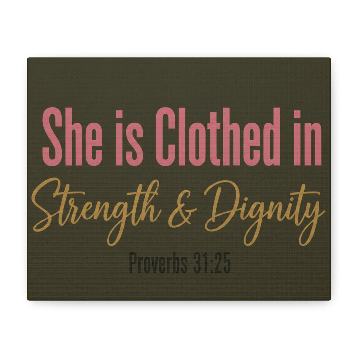 She is Clothed in Strength & Dignity Canvas