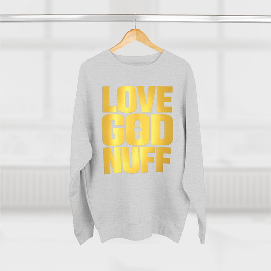 Love God Nuff Sweatshirt | Faith-Inspired Crewneck, Inspirational Apparel